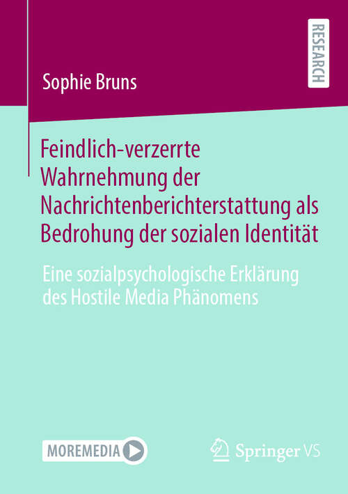 Book cover of Feindlich-verzerrte Wahrnehmung der Nachrichtenberichterstattung als Bedrohung der sozialen Identität: Eine sozialpsychologische Erklärung des Hostile Media Phänomens