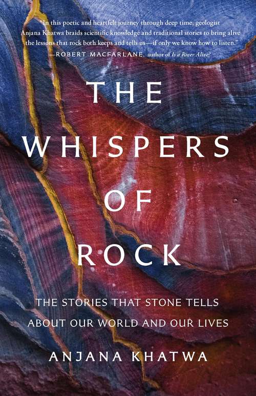 Book cover of The Whispers of Rock: The Stories That Stone Tells About Our World and Our Lives