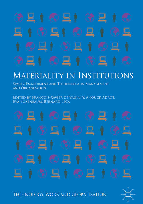 Book cover of Materiality in Institutions: Spaces, Embodiment And Technology In Management And Organization (1st ed. 2019) (Technology, Work And Globalization Ser.)