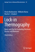 Lock-in Thermography: Basics and Use for Evaluating Electronic Devices and Materials (Springer Series in Advanced Microelectronics #10)
