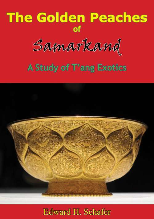 Book cover of The Golden Peaches of Samarkand: A Study of T’ang Exotics