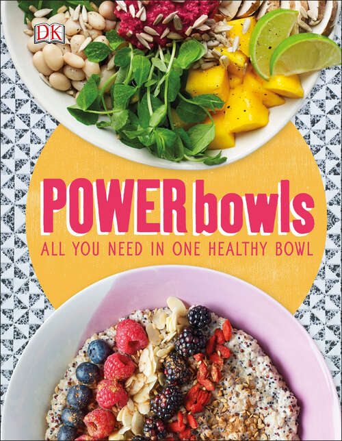 Book cover of Power Bowls: All You Need in One Healthy Bowl