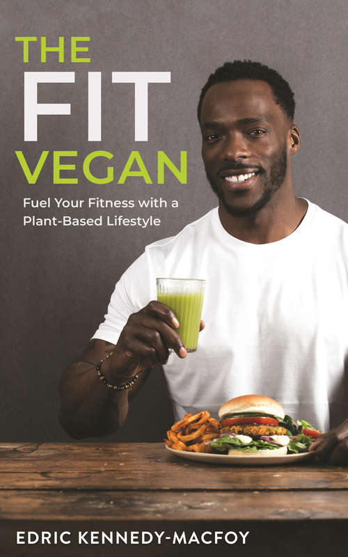 Book cover of The Fit Vegan: Fuel Your Fitness with a Plant-Based Lifestyle