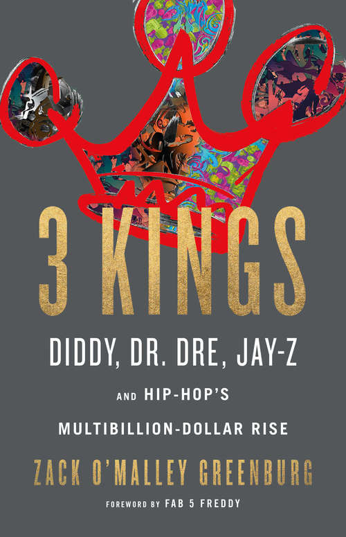 Book cover of 3 Kings: Diddy, Dr. Dre, Jay-Z, and Hip-Hop's Multibillion-Dollar Rise