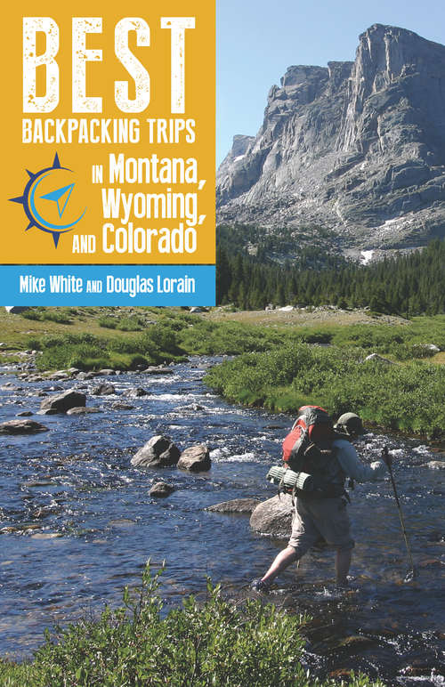 Best Backpacking Trips in Montana, Wyoming, and Colorado (G - Reference, Information And Interdisciplinary Subjects Ser.)