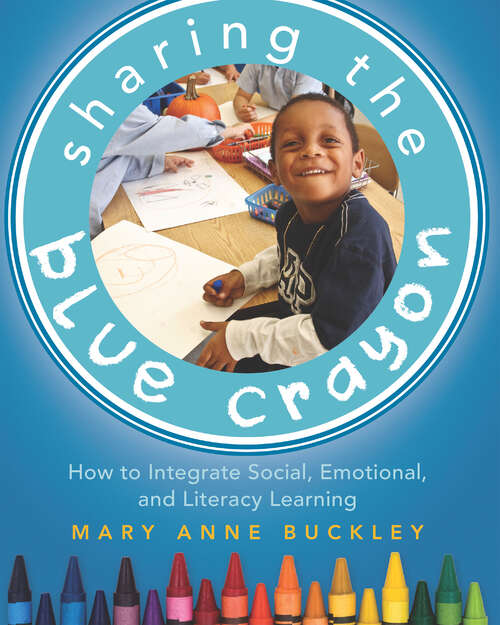 Book cover of Sharing the Blue Crayon: How to Integrate Social, Emotional, and Literacy Learning
