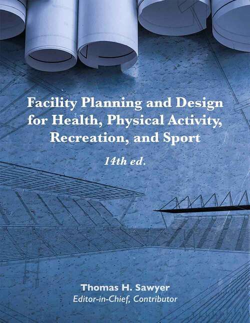 Book cover of Facility Planning and Design for Health, Physical Activity, Recreation, and Sport (14)