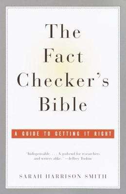 The Fact Checker's Bible: A Guide to Getting It Right