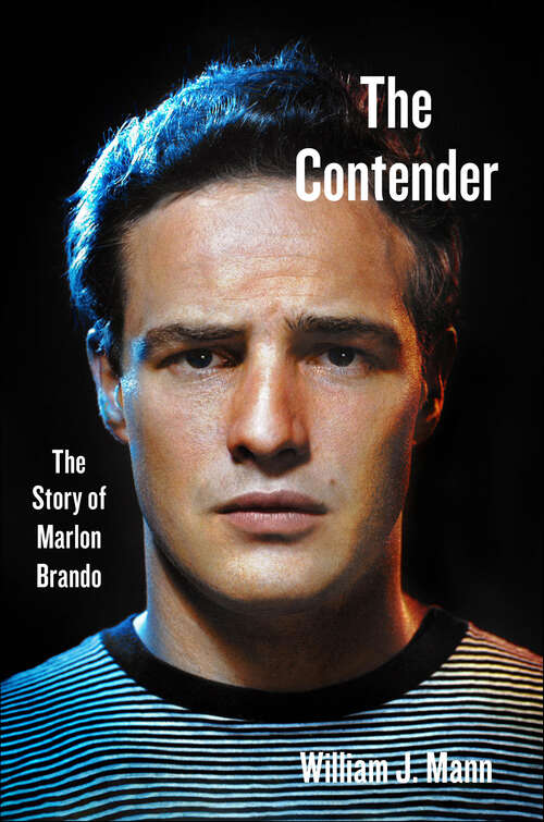 Book cover of The Contender: The Story of Marlon Brando