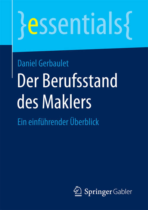 Book cover of Der Berufsstand des Maklers: Ein einführender Überblick (essentials)