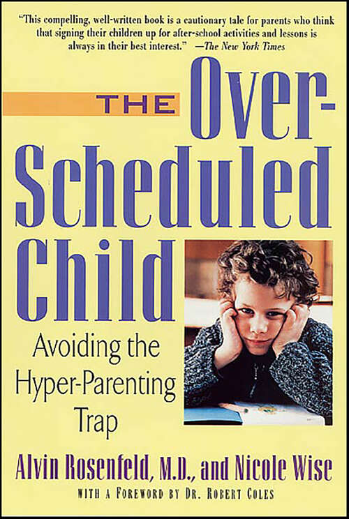 Book cover of The Over-Scheduled Child: Avoiding the Hyper-Parenting Trap