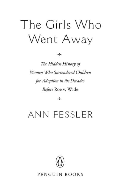 Book cover of The Girls Who Went Away: The Hidden History of Women Who Surrendered Children for Adoption in the Decades Before Roe v. Wade