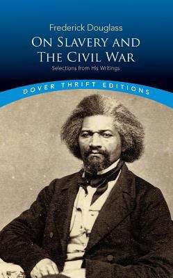 Book cover of Frederick Douglass on Slavery and the Civil War: Selections from His Writings