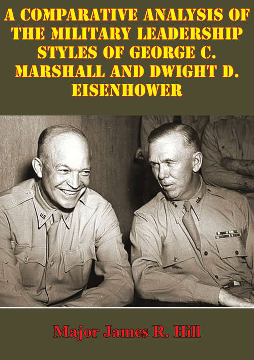 Cover image of Comparative Analysis Of The Military Leadership Styles Of George C. Marshall And Dwight D. Eisenhower