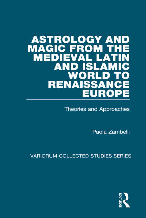 Book cover of Astrology and Magic from the Medieval Latin and Islamic World to Renaissance Europe: Theories and Approaches (Variorum Collected Studies)