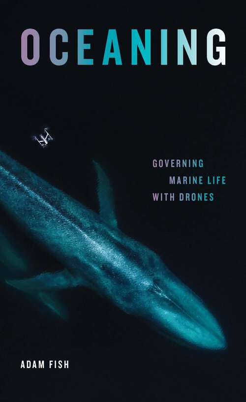 Book cover of Oceaning: Governing Marine Life with Drones (Elements)