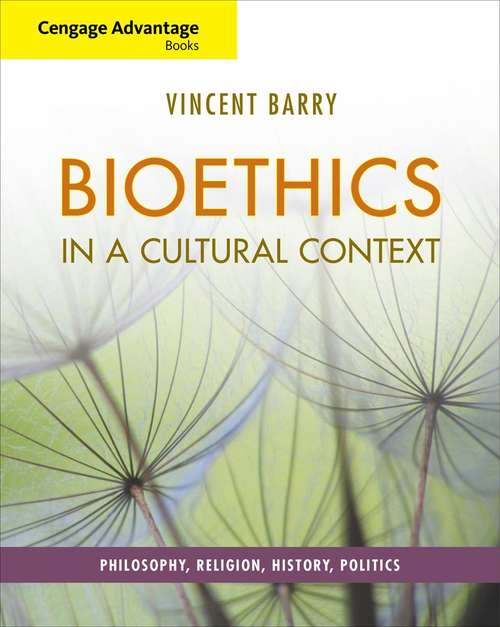 Bioethics In A Cultural Context: Philosophy, Religion, History, Politics
