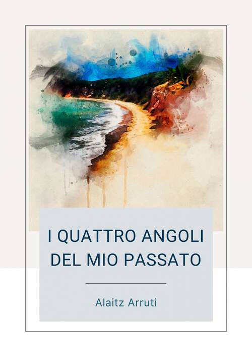 Book cover of I quattro angoli del mio passato