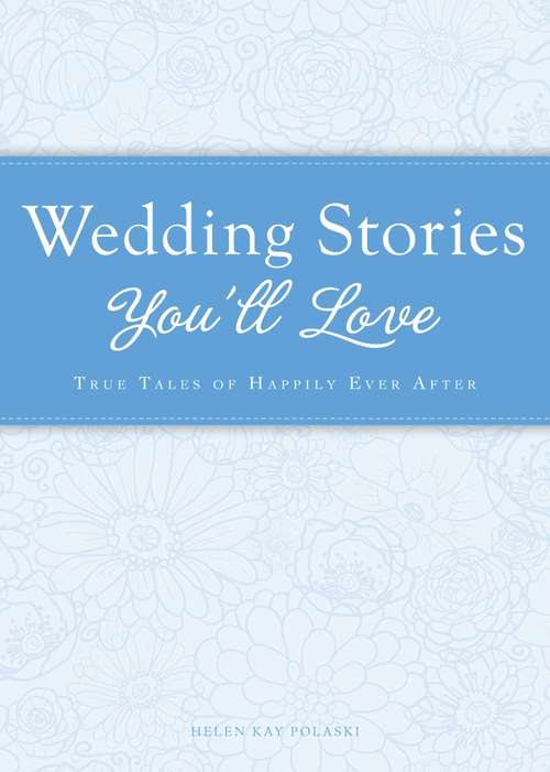 Book cover of Wedding Stories You'll Love: True tales of happily ever after (Cup of Comfort Stories)