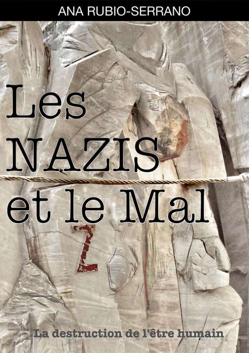 Book cover of Les Nazis et le Mal. La destruction de l'être humain