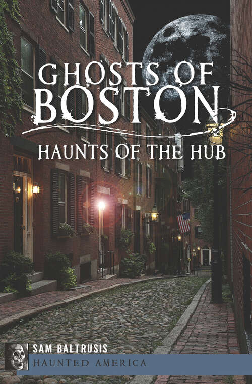 Book cover of Ghosts of Boston: Haunts of the Hub