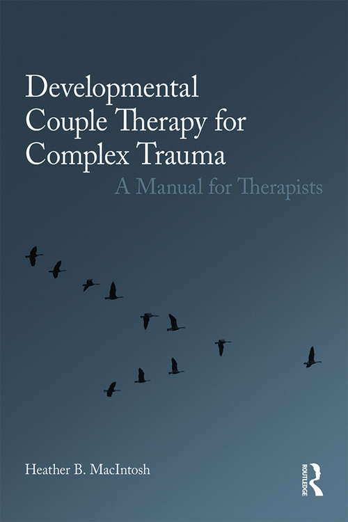 Book cover of Developmental Couple Therapy for Complex Trauma: A Manual for Therapists