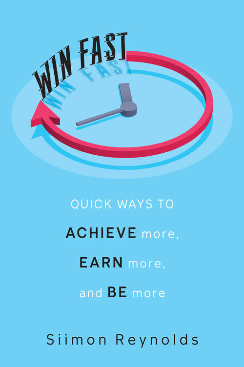 Book cover of Win Fast: Quick Ways to Achieve More, Earn More, and Be More