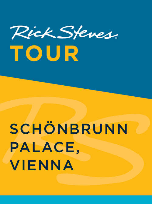 Book cover of Rick Steves Tour: Schönbrunn Palace, Vienna (Rick Steves)