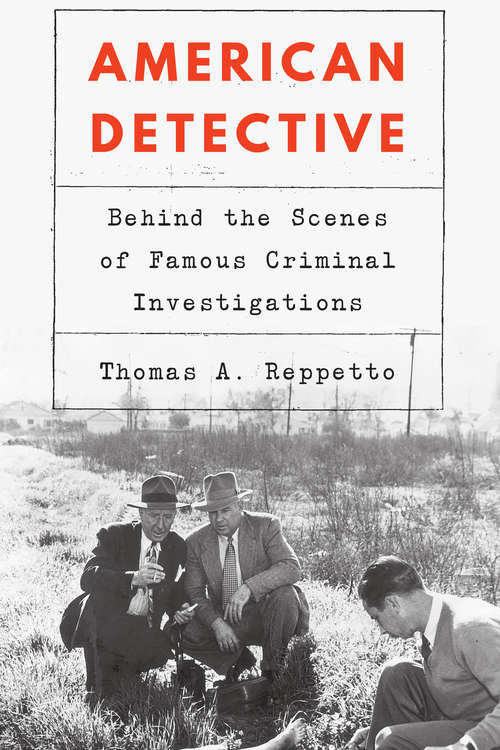 Book cover of American Detective: Behind the Scenes of Famous Criminal Investigations