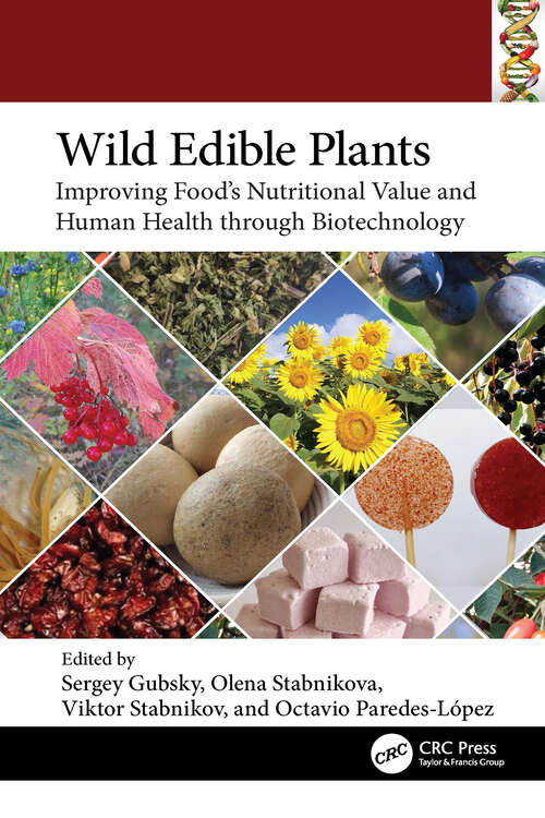 Book cover of Wild Edible Plants: Improving Food's Nutritional Value and Human Health through Biotechnology (1) (Food Biotechnology and Engineering)