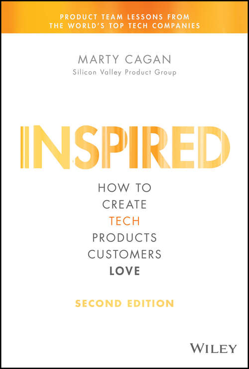 Book cover of INSPIRED: How The Best Companies Create Technology-powered Products And Services (2)