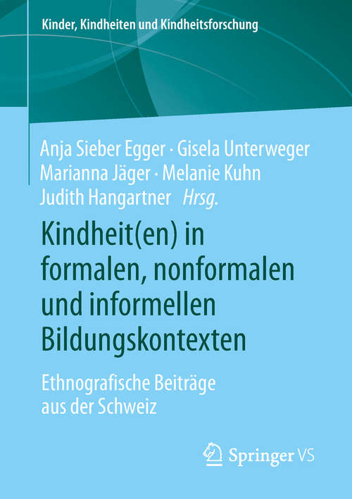 Kindheit: Ethnografische Beiträge aus der Schweiz (Kinder, Kindheiten und Kindheitsforschung #20)