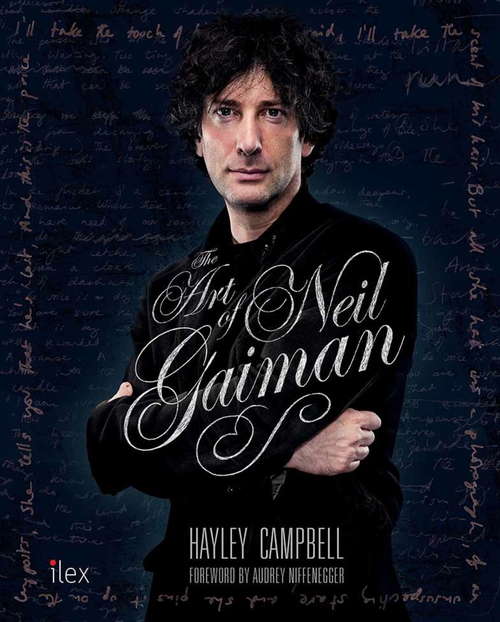 The Art of Neil Gaiman: The Story Of A Writer With Handwritten Notes, Drawings, Manuscripts, And Personal Photographs