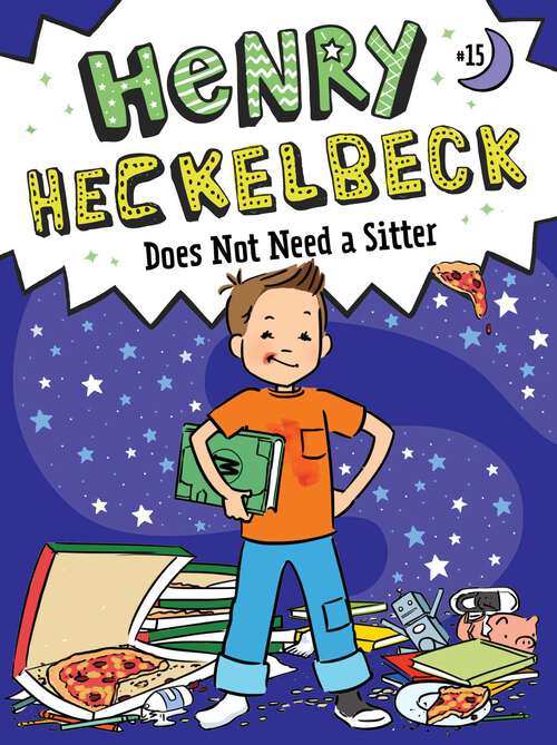 Book cover of Henry Heckelbeck Does Not Need a Sitter (Henry Heckelbeck #15)