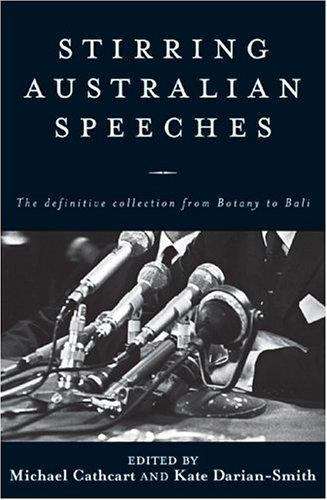 Stirring Australian speeches: the definitive collection from Botany to Bali