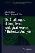 The Challenges of Long Term Ecological Research: A Historical Analysis (Archimedes #59)