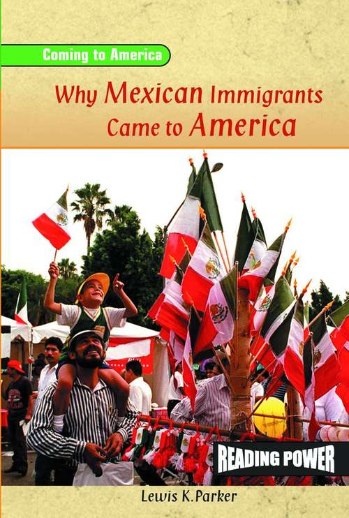 Book cover of Why Mexican Immigrants Came to America (Coming to America Ser.)