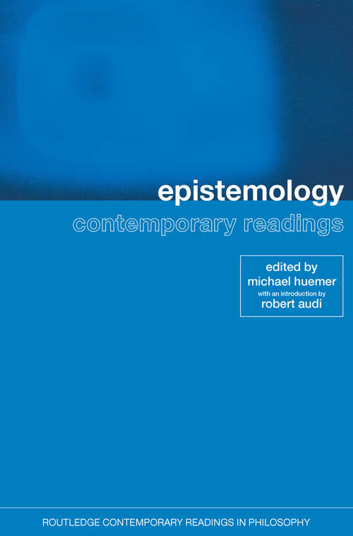 Epistemology: Contemporary Readings (Routledge Contemporary Readings in Philosophy)