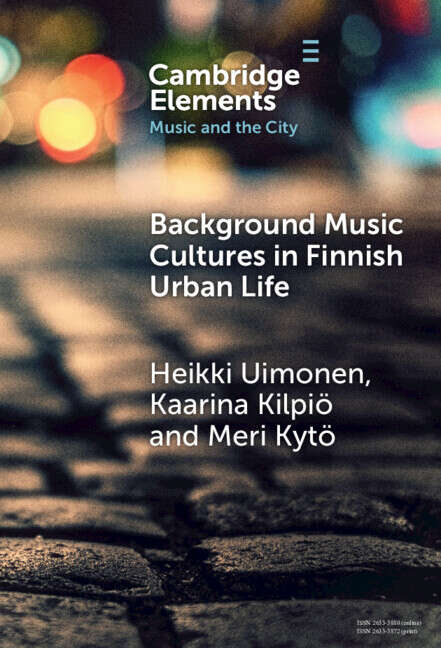 Book cover of Background Music Cultures in Finnish Urban Life (Elements in Music and the City)
