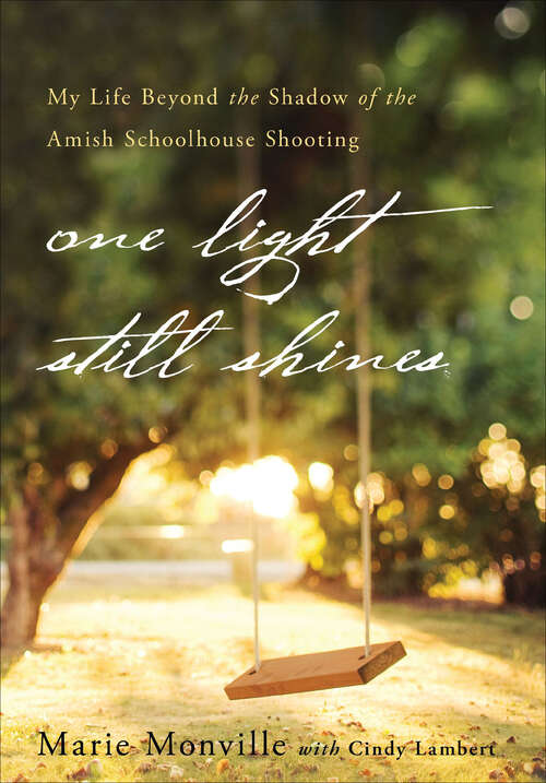 Book cover of One Light Still Shines: My Life Beyond the Shadow of the Amish Schoolhouse Shooting