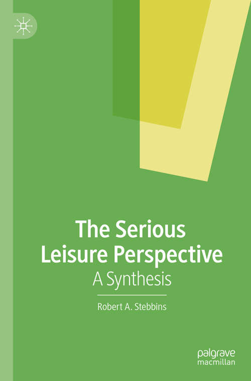 The Serious Leisure Perspective: A Synthesis