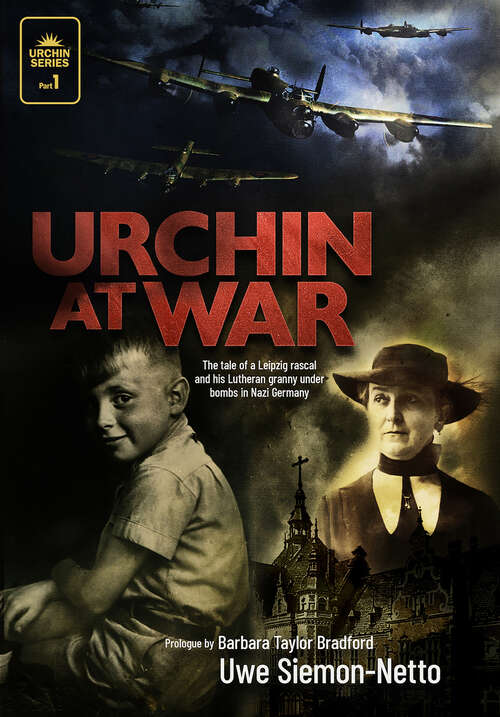 Book cover of Urchin at War: The Tale of a Leipzig Rascal and his Lutheran Granny under Bombs in Nazi Germany