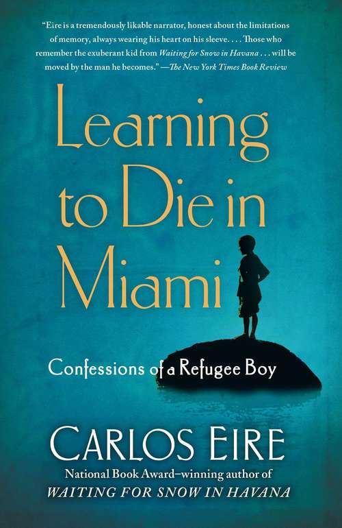 Book cover of Learning to Die in Miami: Confessions of a Refugee Boy