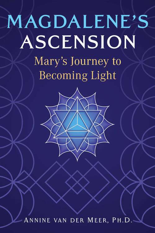 Book cover of Magdalene's Ascension: Mary's Journey to Becoming Light