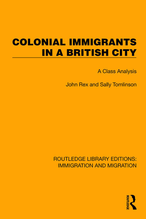 Colonial Immigrants in a British City: A Class Analysis (Routledge Library Editions: Immigration and Migration #5)