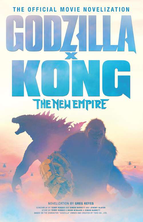 Book cover of Godzilla x Kong: The New Empire - The Official Movie Novelization