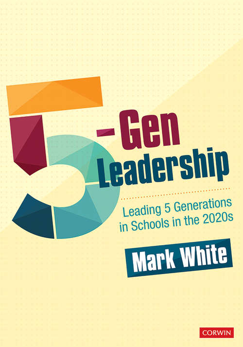 Book cover of 5-Gen Leadership: Leading 5 Generations in Schools in the 2020s