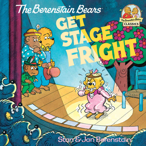 Book cover of The Berenstain Bears Get Stage Fright