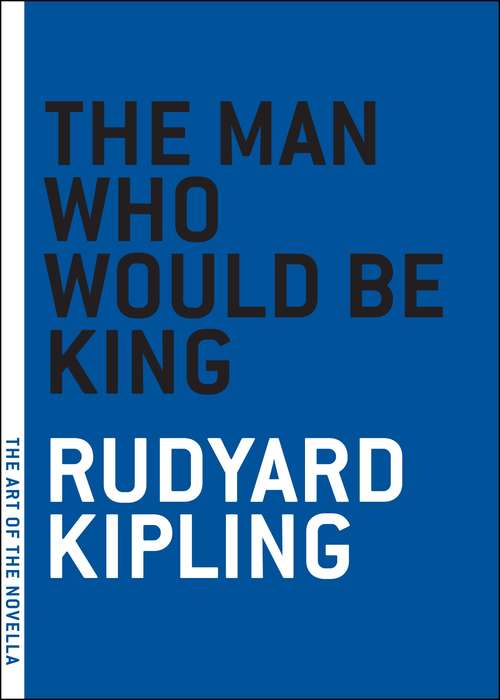 Book cover of The Man Who Would Be King: Large Print (The Art of the Novella)
