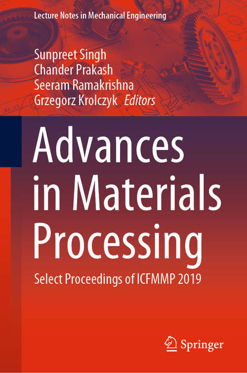 Advances in Materials Processing: Select Proceedings of ICFMMP 2019 (Lecture Notes in Mechanical Engineering)